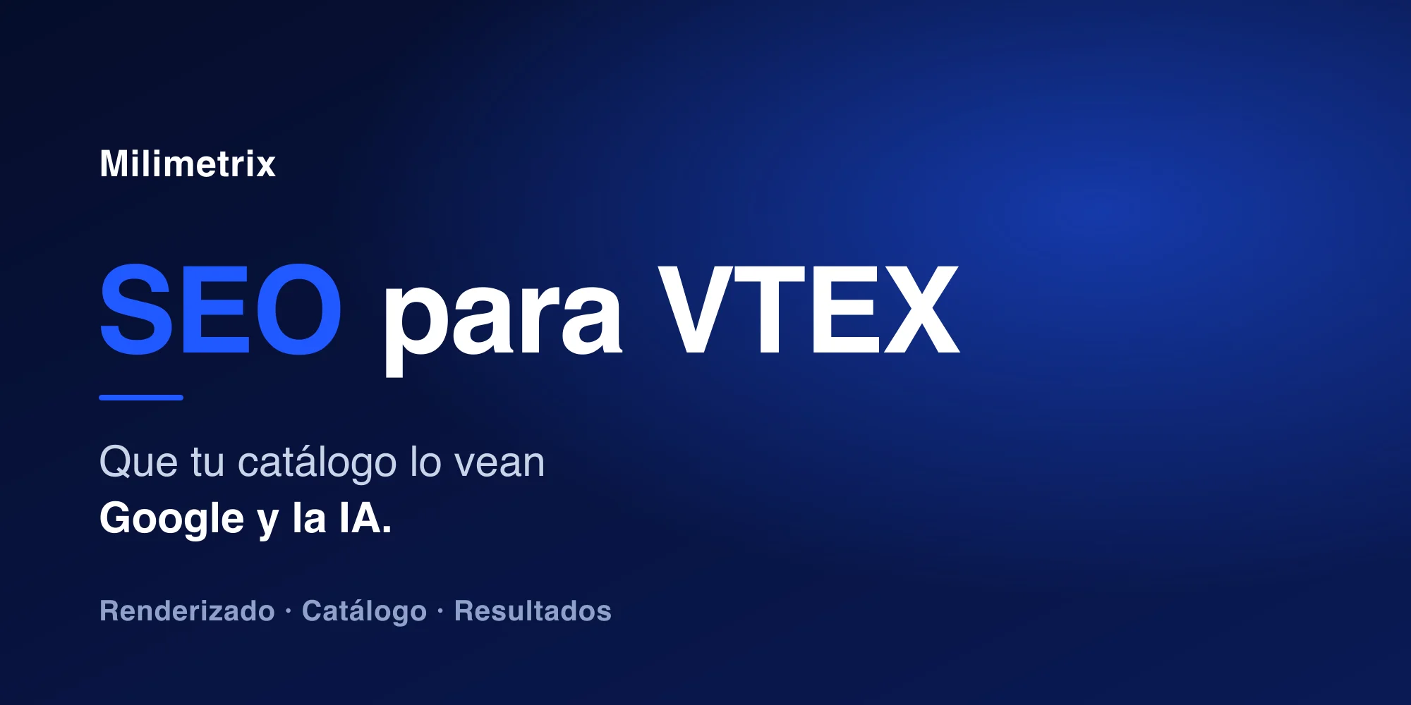SEO para VTEX: haz que Google y la IA sí vean tu catálogo